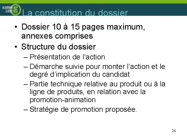 La constitution du dossier • Dossier 10 à 15 pages maximum, annexes comprises •