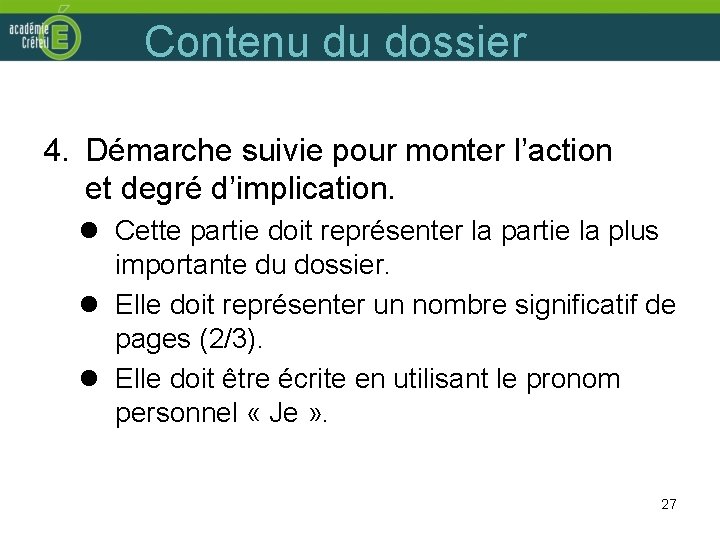 Contenu du dossier 4. Démarche suivie pour monter l’action et degré d’implication. l Cette