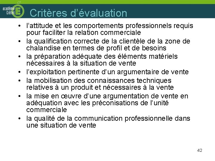 Critères d’évaluation • l’attitude et les comportements professionnels requis pour faciliter la relation commerciale