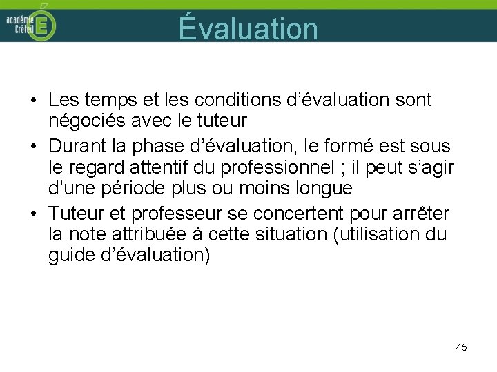 Évaluation • Les temps et les conditions d’évaluation sont négociés avec le tuteur •