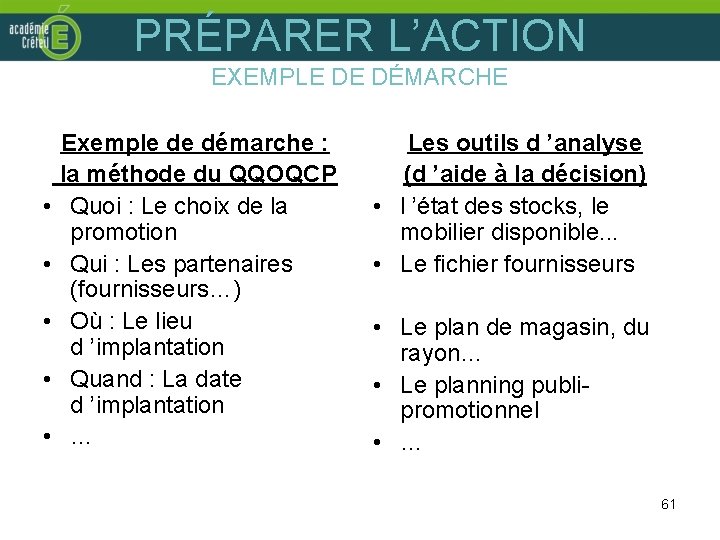 PRÉPARER L’ACTION EXEMPLE DE DÉMARCHE • • • Exemple de démarche : la méthode