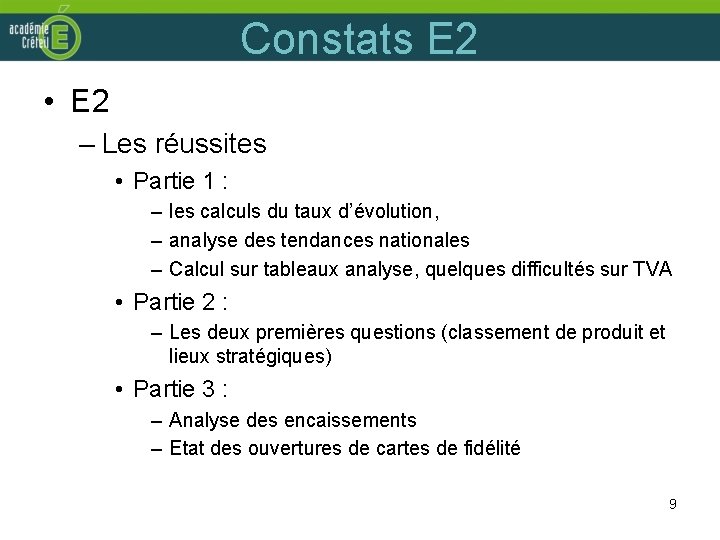 Constats E 2 • E 2 – Les réussites • Partie 1 : –