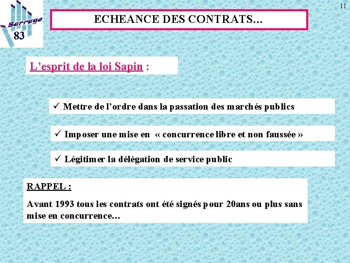 11 ECHEANCE DES CONTRATS… 83 L’esprit de la loi Sapin : ü Mettre de