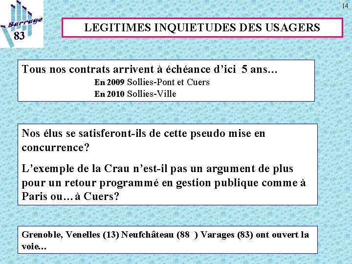 14 83 LEGITIMES INQUIETUDES USAGERS Tous nos contrats arrivent à échéance d’ici 5 ans…