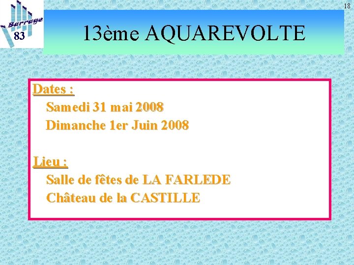 18 83 13ème AQUAREVOLTE Dates : Samedi 31 mai 2008 Dimanche 1 er Juin