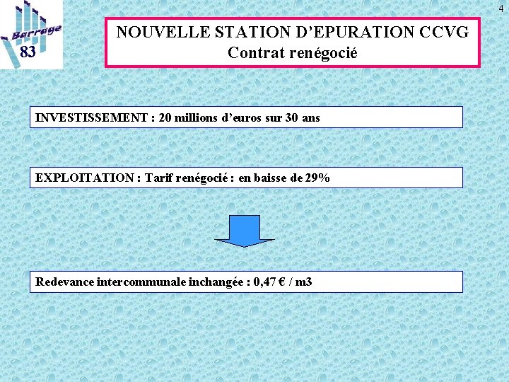 4 83 NOUVELLE STATION D’EPURATION CCVG Contrat renégocié INVESTISSEMENT : 20 millions d’euros sur