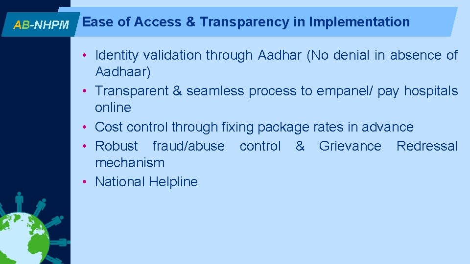 AB-NHPM Ease of Access & Transparency in Implementation • Identity validation through Aadhar (No