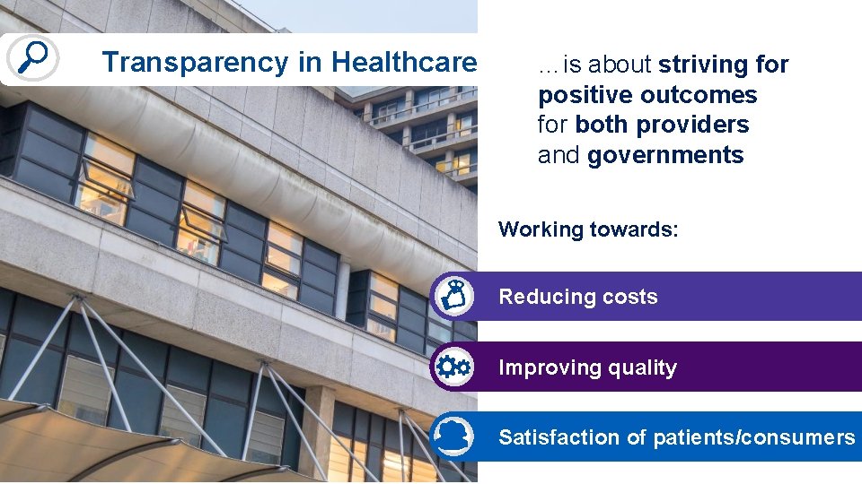 Transparency in Healthcare …is about striving for positive outcomes for both providers and governments