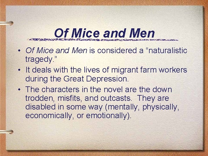 Of Mice and Men • Of Mice and Men is considered a “naturalistic tragedy.