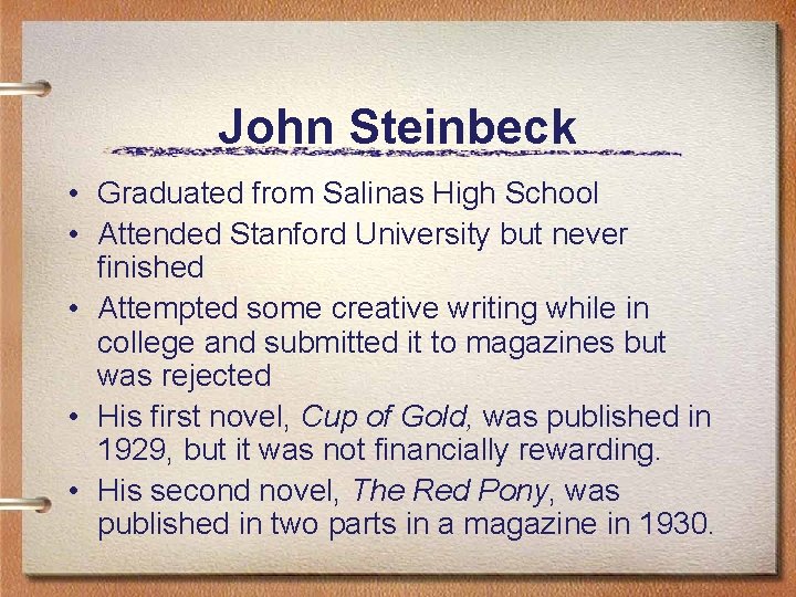 John Steinbeck • Graduated from Salinas High School • Attended Stanford University but never