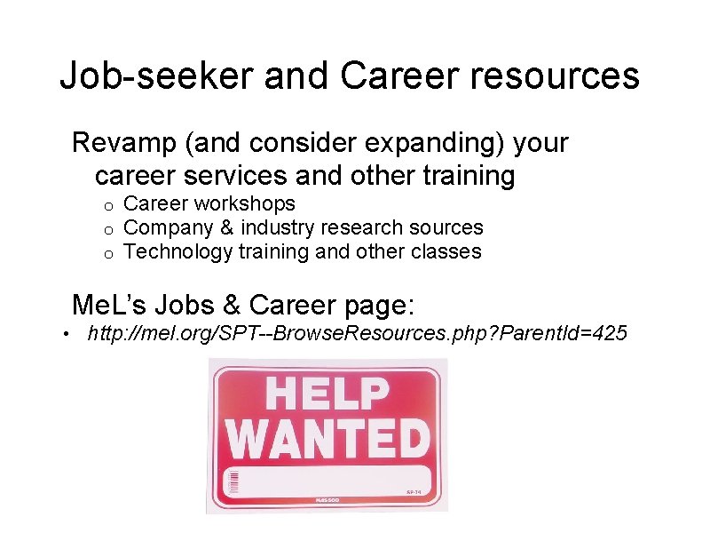 Job-seeker and Career resources Revamp (and consider expanding) your career services and other training