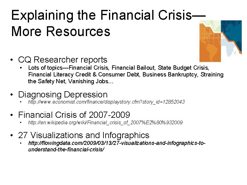 Explaining the Financial Crisis— More Resources • CQ Researcher reports • Lots of topics—Financial