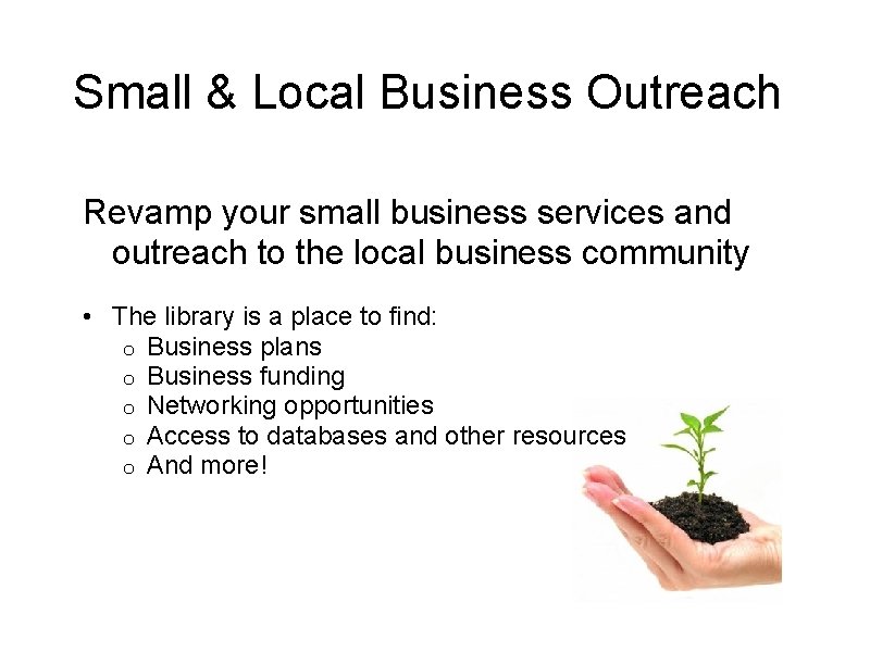 Small & Local Business Outreach Revamp your small business services and outreach to the