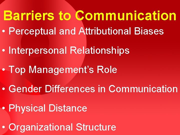 Barriers to Communication • Perceptual and Attributional Biases • Interpersonal Relationships • Top Management’s