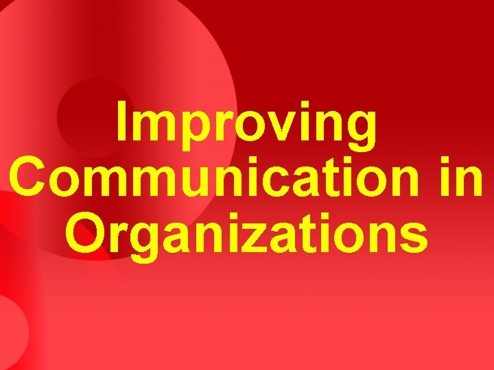 Improving Communication in Organizations 
