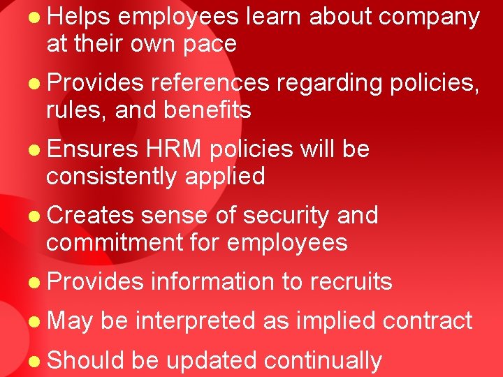 l Helps employees learn about company at their own pace l Provides references regarding
