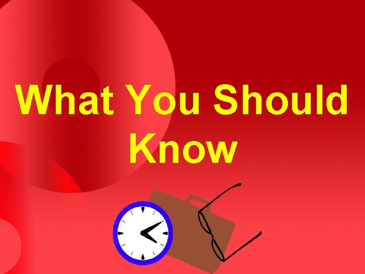 What You Should Know 