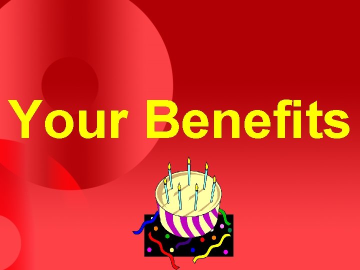 Your Benefits 