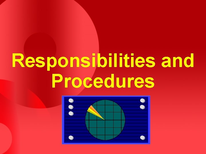 Responsibilities and Procedures 