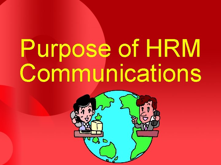 Purpose of HRM Communications 