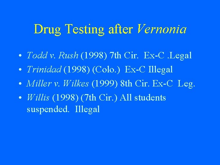Drug Testing after Vernonia • • Todd v. Rush (1998) 7 th Cir. Ex-C.