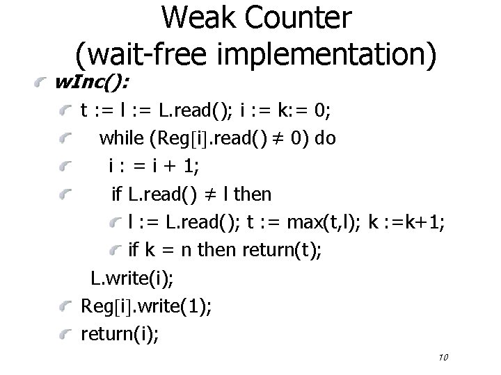 Weak Counter (wait-free implementation) w. Inc(): t : = l : = L. read();