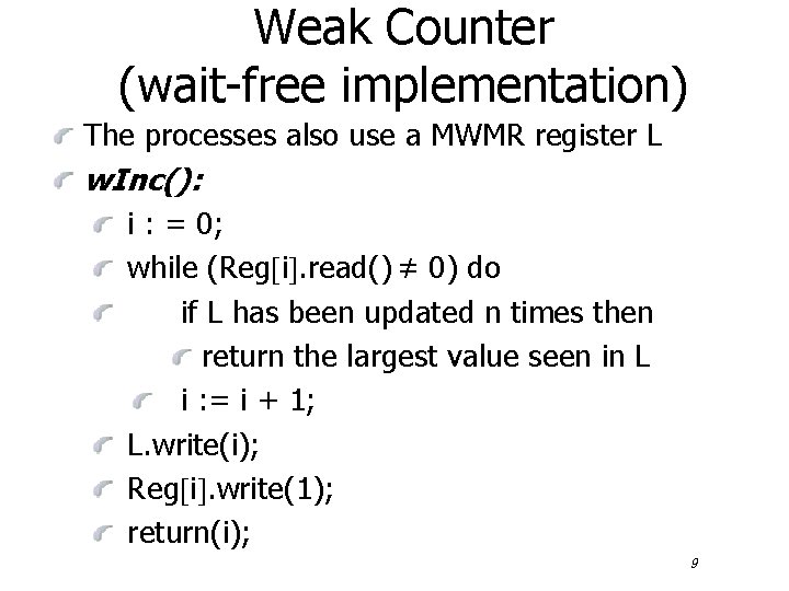 Weak Counter (wait-free implementation) The processes also use a MWMR register L w. Inc():