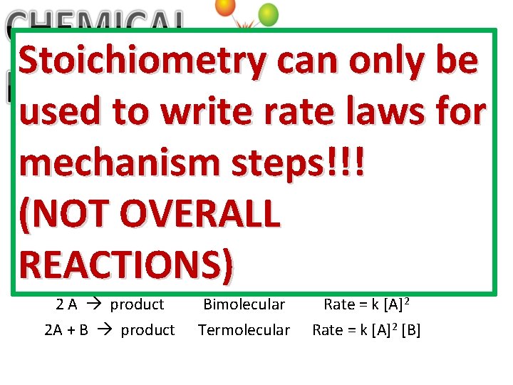 Stoichiometry can only be used to write rate laws for Rates of Mechanism Steps: