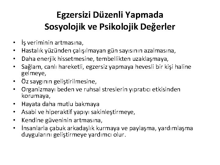 Egzersizi Düzenli Yapmada Sosyolojik ve Psikolojik Değerler • • • İş veriminin artmasına, Hastalık