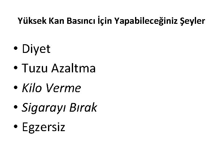 Yüksek Kan Basıncı İçin Yapabileceğiniz Şeyler • Diyet • Tuzu Azaltma • Kilo Verme