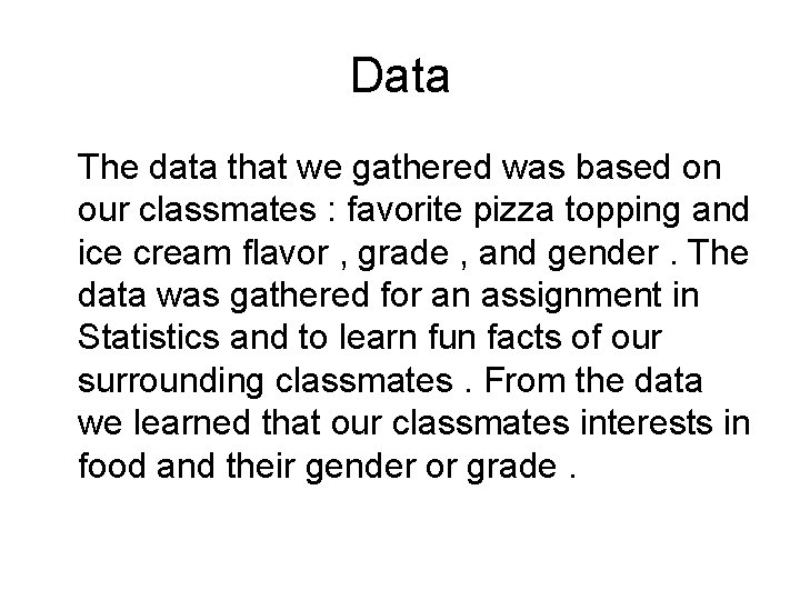 Data The data that we gathered was based on our classmates : favorite pizza
