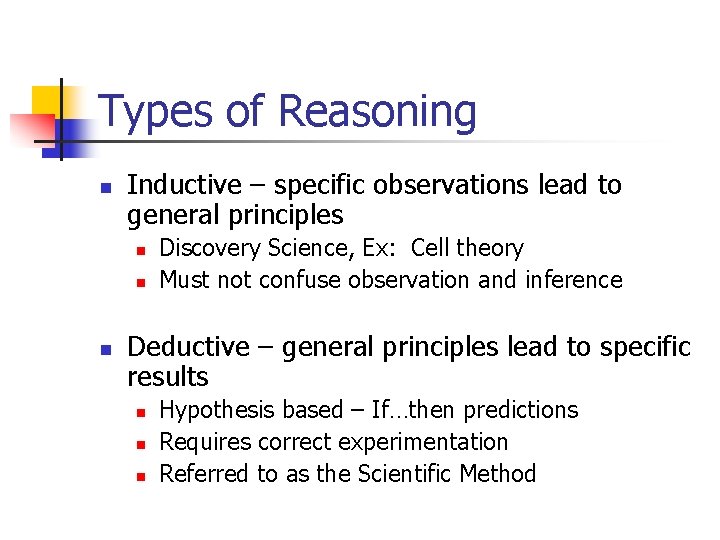 Types of Reasoning n Inductive – specific observations lead to general principles n n