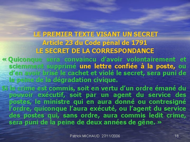 LE PREMIER TEXTE VISANT UN SECRET Article 23 du Code pénal de 1791 LE