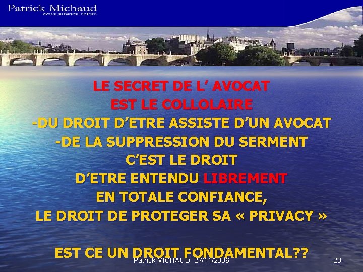 LE SECRET DE L’ AVOCAT EST LE COLLOLAIRE -DU DROIT D’ETRE ASSISTE D’UN AVOCAT