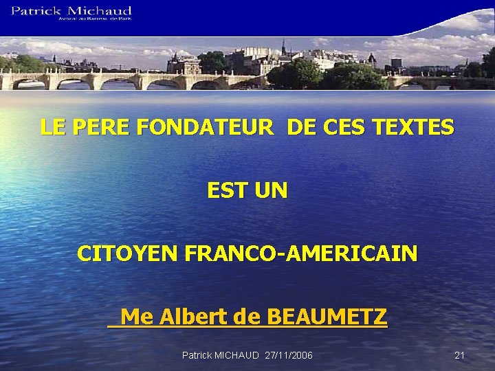 LE PERE FONDATEUR DE CES TEXTES EST UN CITOYEN FRANCO-AMERICAIN Me Albert de BEAUMETZ