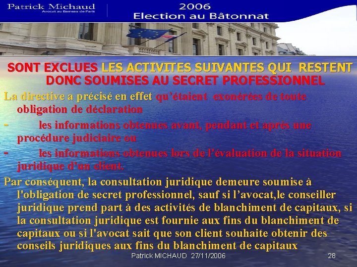 SONT EXCLUES LES ACTIVITES SUIVANTES QUI RESTENT DONC SOUMISES AU SECRET PROFESSIONNEL La directive