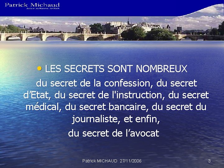  • LES SECRETS SONT NOMBREUX du secret de la confession, du secret d’Etat,