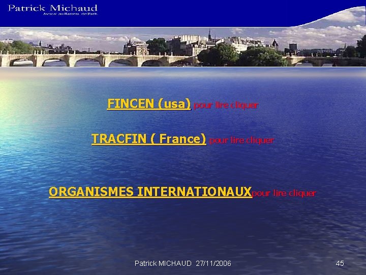 FINCEN (usa) pour lire cliquer TRACFIN ( France) pour lire cliquer ORGANISMES INTERNATIONAUXpour lire