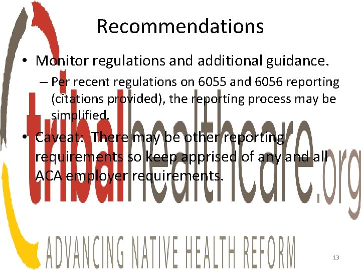 Recommendations • Monitor regulations and additional guidance. – Per recent regulations on 6055 and