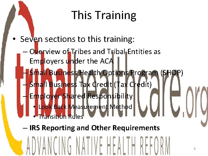 This Training • Seven sections to this training: – Overview of Tribes and Tribal