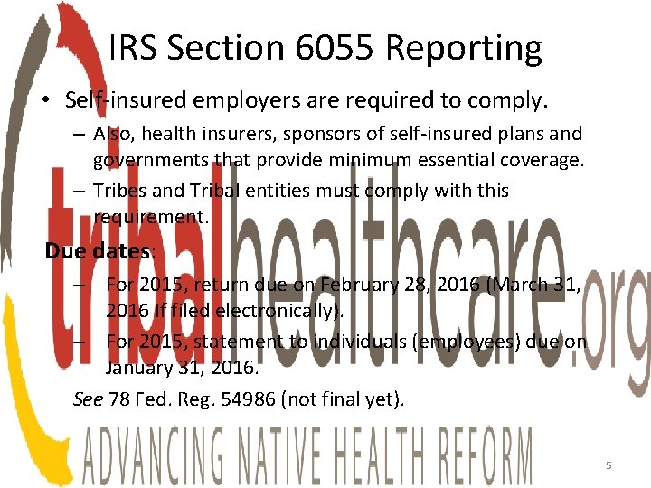 IRS Section 6055 Reporting • Self-insured employers are required to comply. – Also, health