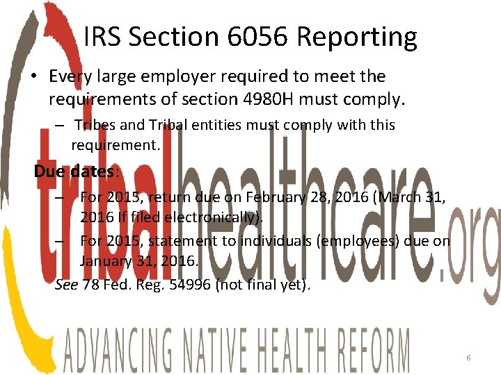 IRS Section 6056 Reporting • Every large employer required to meet the requirements of