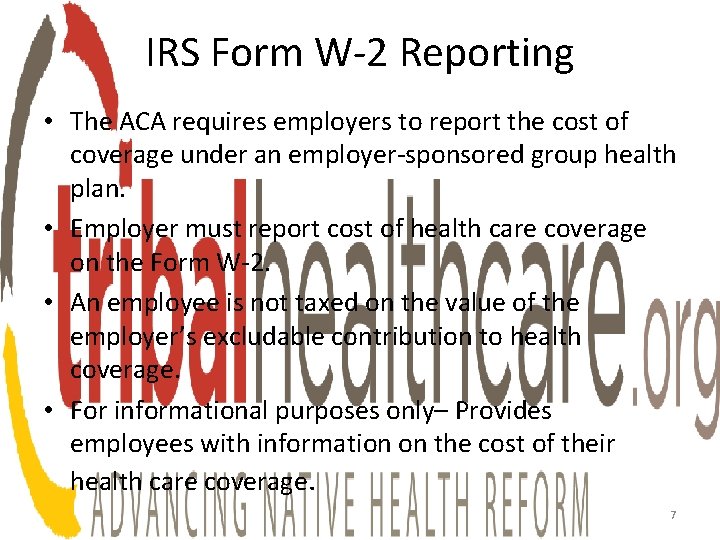 IRS Form W-2 Reporting • The ACA requires employers to report the cost of