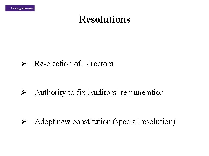 Resolutions Ø Re-election of Directors Ø Authority to fix Auditors’ remuneration Ø Adopt new