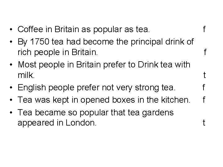  • Coffee in Britain as popular as tea. f • By 1750 tea