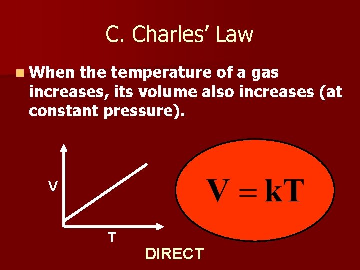 C. Charles’ Law n When the temperature of a gas increases, its volume also