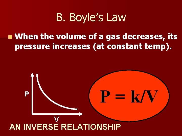 B. Boyle’s Law n When the volume of a gas decreases, its pressure increases