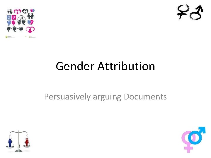 Gender Attribution Persuasively arguing Documents 