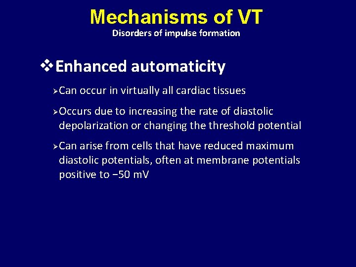 Mechanisms of VT Disorders of impulse formation v. Enhanced automaticity Ø Ø Ø Can