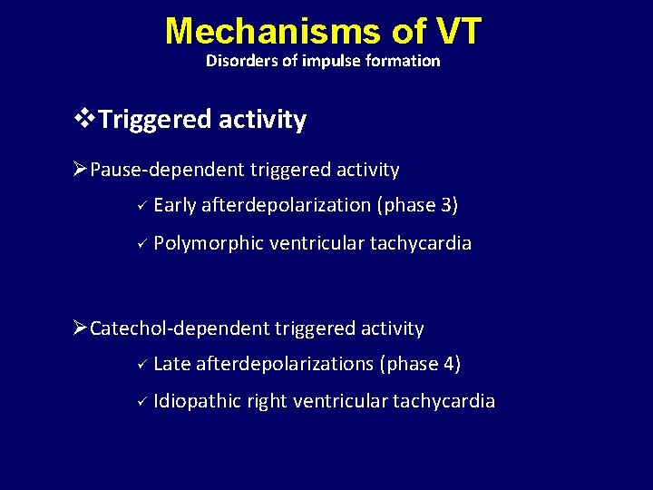Mechanisms of VT Disorders of impulse formation v. Triggered activity ØPause-dependent triggered activity ü